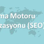 Arama Motoru Optimizasyonu (SEO) Nedir?