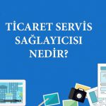 Ticari Servis Sağlayıcısı Nedir?