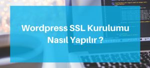 SSL Kurulumu Nasıl Yapılır?