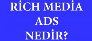 Rich Media Ads Nedir?