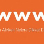 Domain Alırken Dikkat Etmeniz Gerekenler